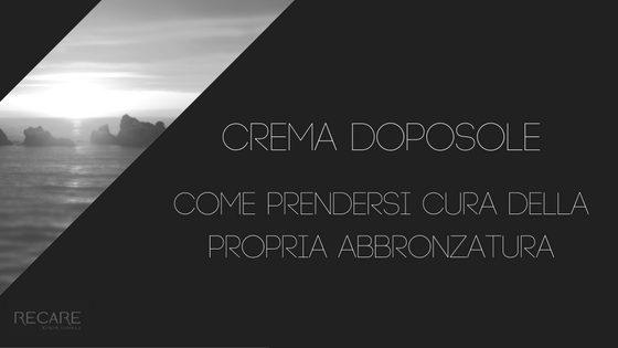 Crema doposole. Come prendersi cura della propria pelle e della propria abbronzatura